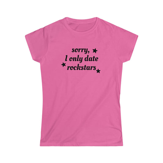 SORRY I ONLY DATE ROCKSTARS BABYTEE